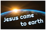 Jesus Came to Earth